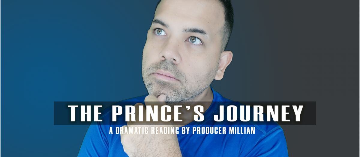 The Princes Journey A Dramatic Reading by Producer Millian