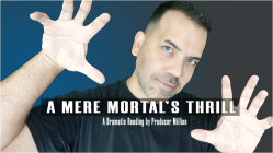 A Mere Mortal's Thrill - A Dramatic Reading by Producer Millian